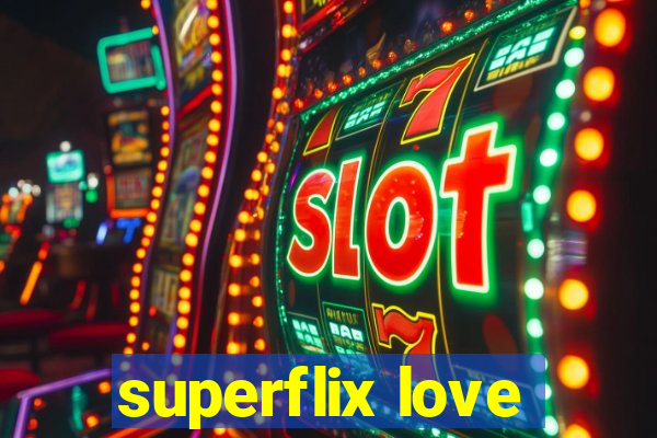 superflix love